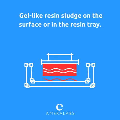 Gel-like resin sludge on the surface or in the resin tray. The model is covered in sticky semi-cured resin that sometimes can be scraped away with a hard tool.